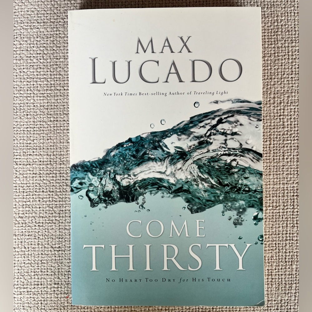 Come Thirsty by Max Lucado